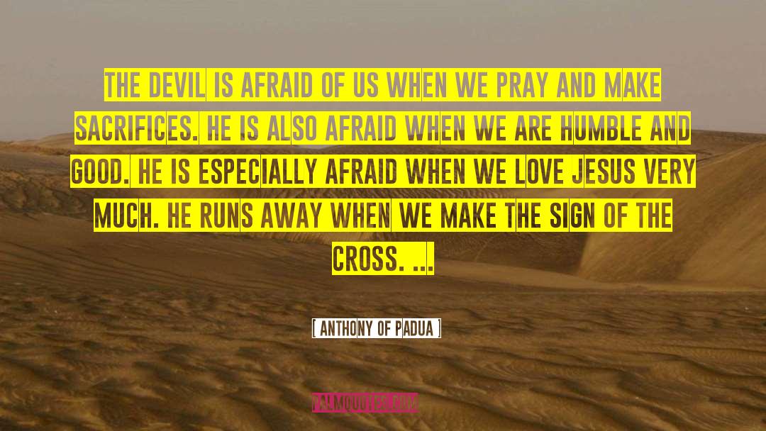 Anthony Of Padua Quotes: The devil is afraid of