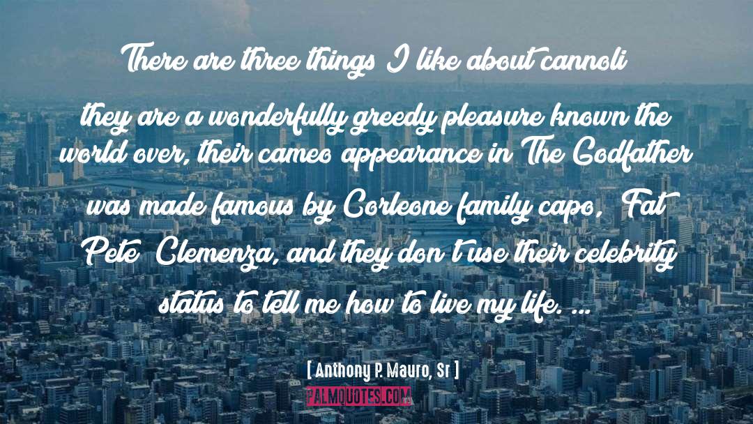 Anthony P. Mauro, Sr. Quotes: There are three things I