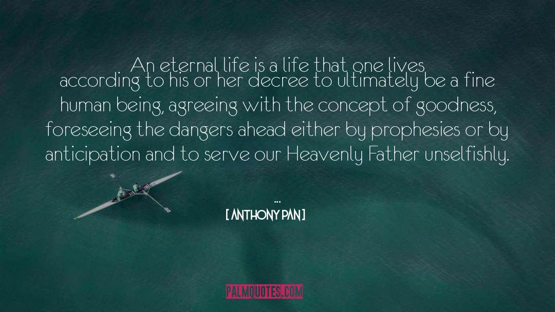 Anthony Pan Quotes: An eternal life is a