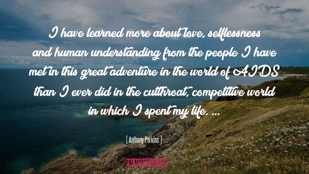 Anthony Perkins Quotes: I have learned more about