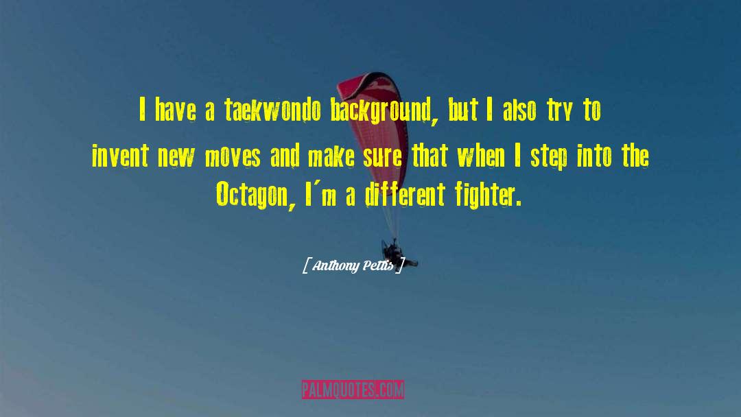 Anthony Pettis Quotes: I have a taekwondo background,