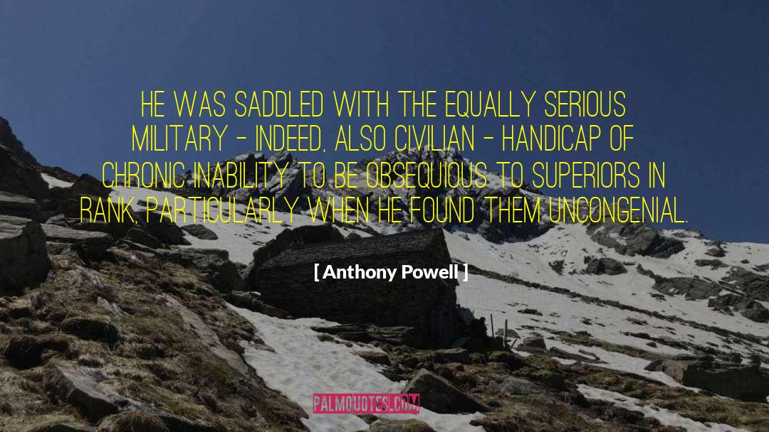 Anthony Powell Quotes: He was saddled with the