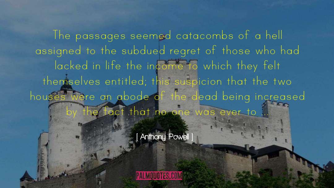 Anthony Powell Quotes: The passages seemed catacombs of