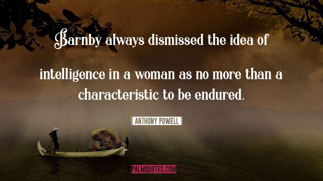 Anthony Powell Quotes: Barnby always dismissed the idea