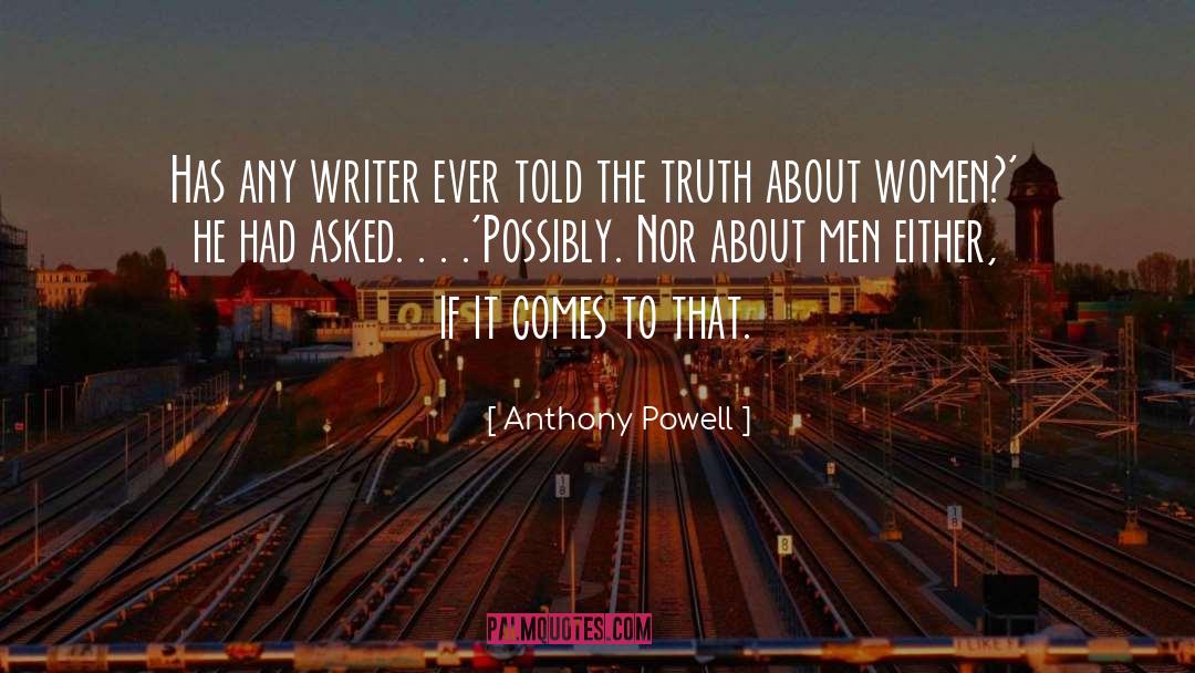Anthony Powell Quotes: Has any writer ever told