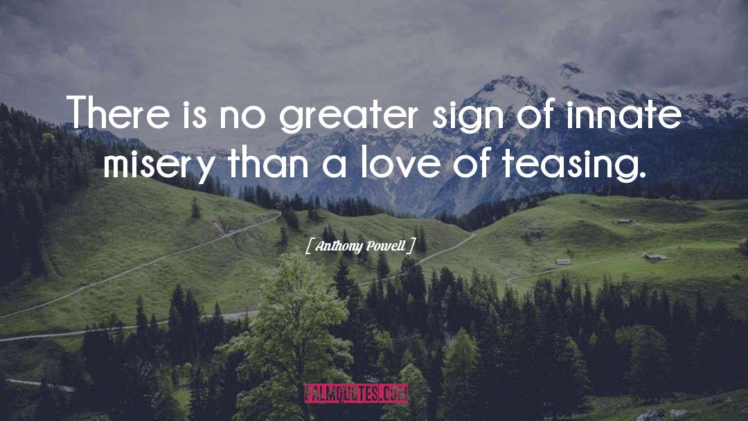 Anthony Powell Quotes: There is no greater sign