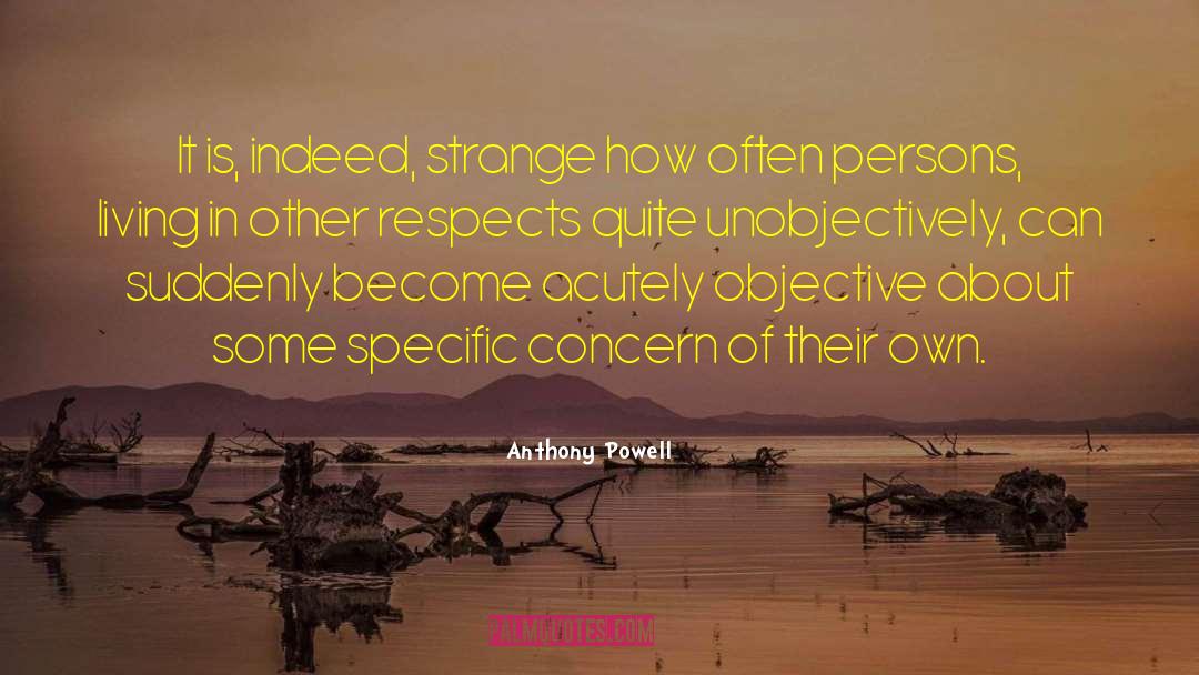 Anthony Powell Quotes: It is, indeed, strange how
