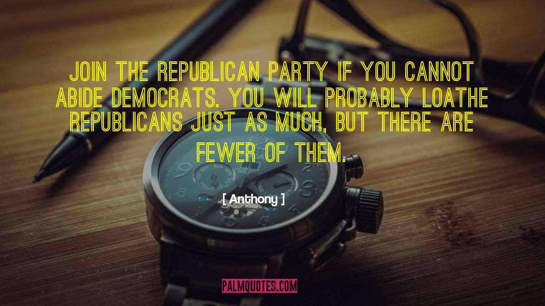 Anthony Quotes: Join the Republican party if