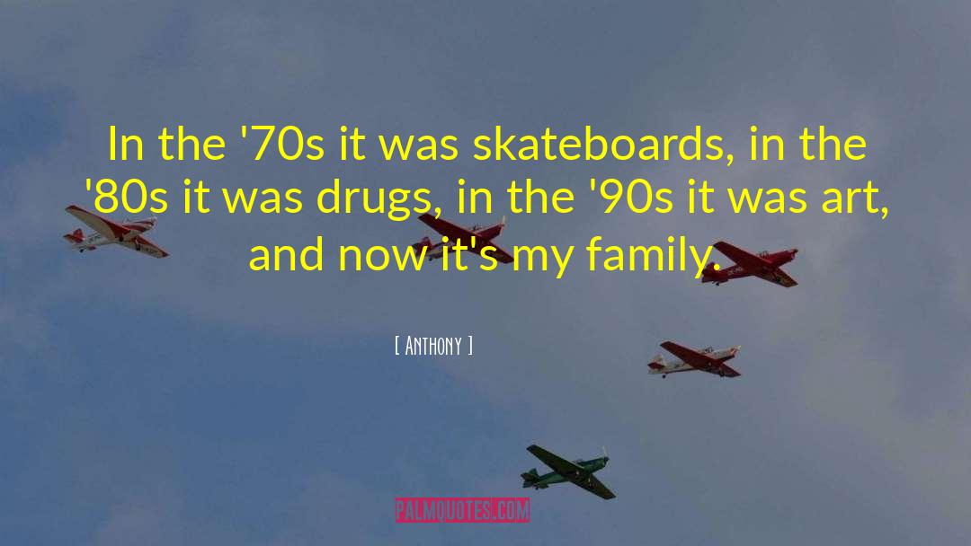 Anthony Quotes: In the '70s it was