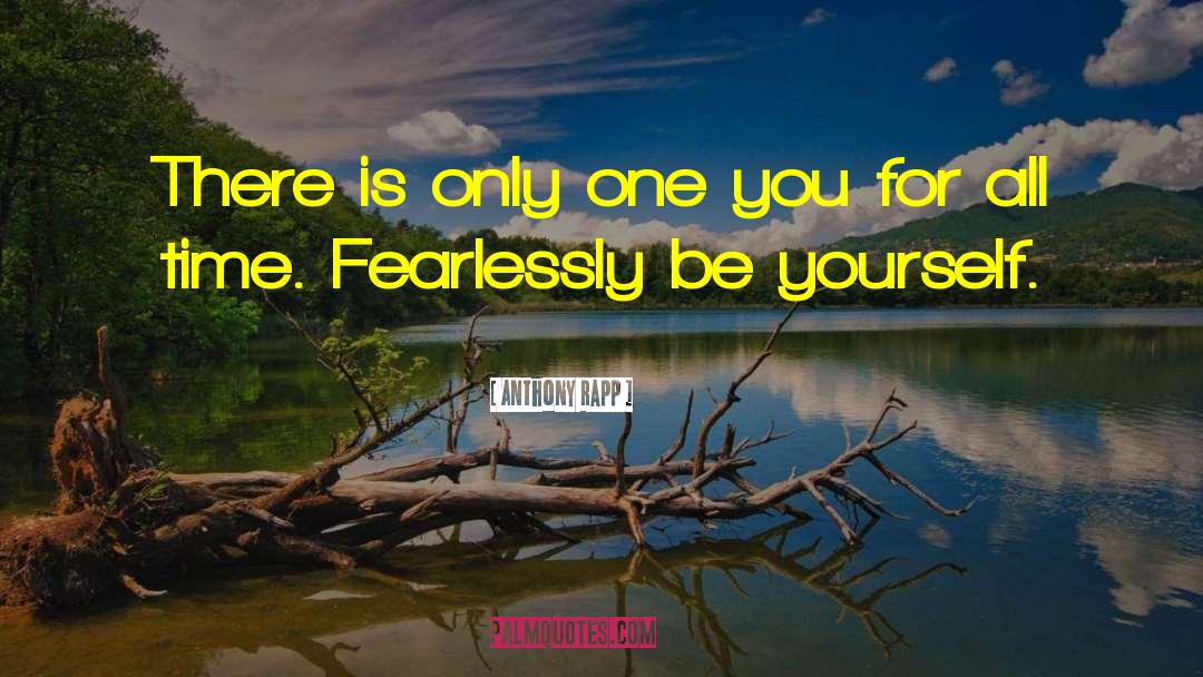 Anthony Rapp Quotes: There is only one you