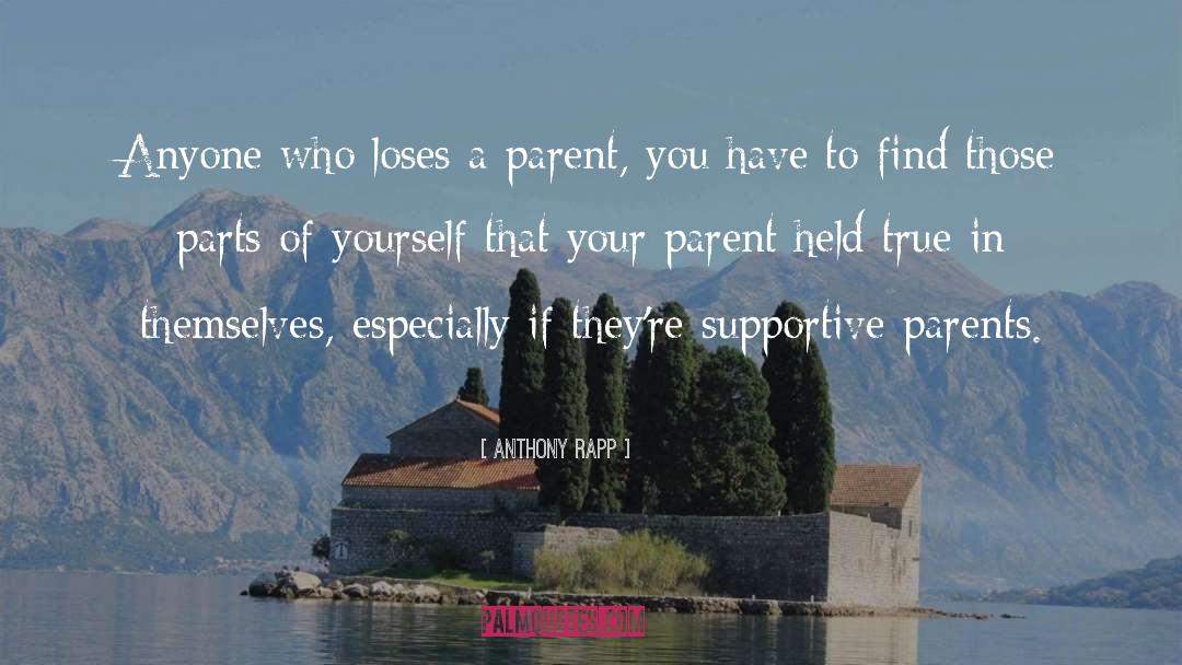 Anthony Rapp Quotes: Anyone who loses a parent,