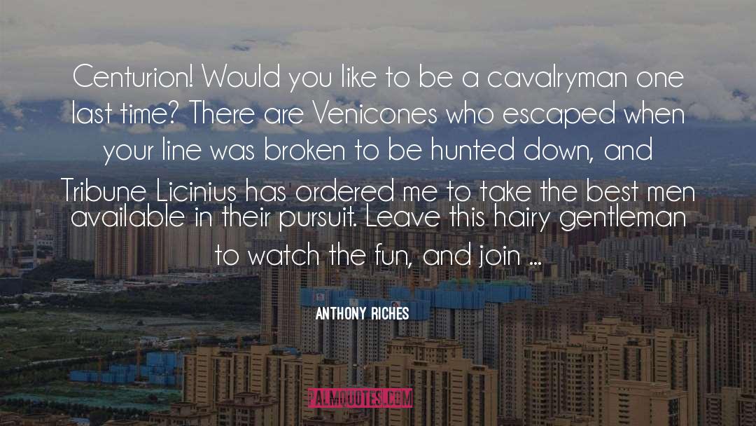 Anthony Riches Quotes: Centurion! Would you like to