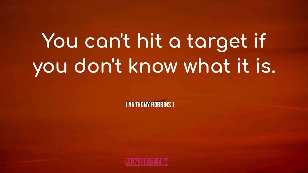 Anthony Robbins Quotes: You can't hit a target