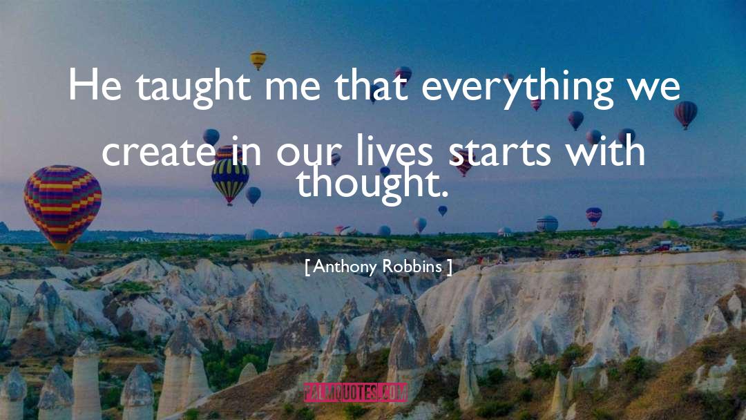 Anthony Robbins Quotes: He taught me that everything