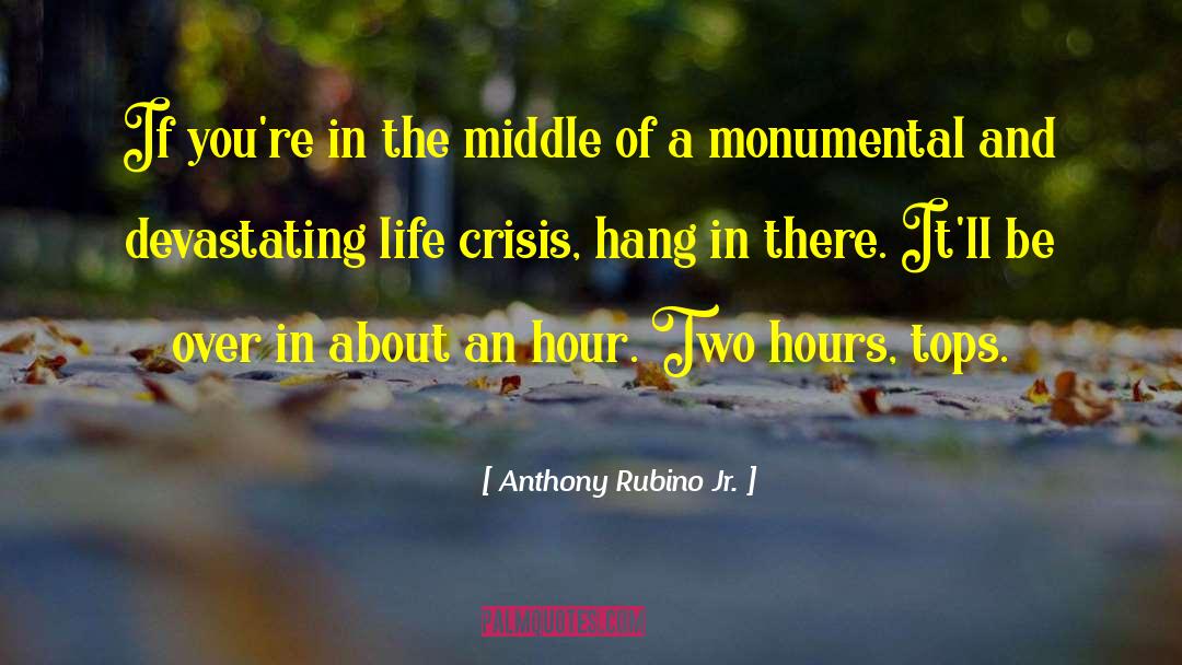 Anthony Rubino Jr. Quotes: If you're in the middle