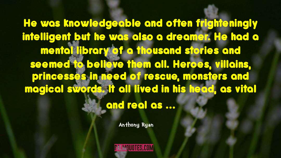 Anthony Ryan Quotes: He was knowledgeable and often