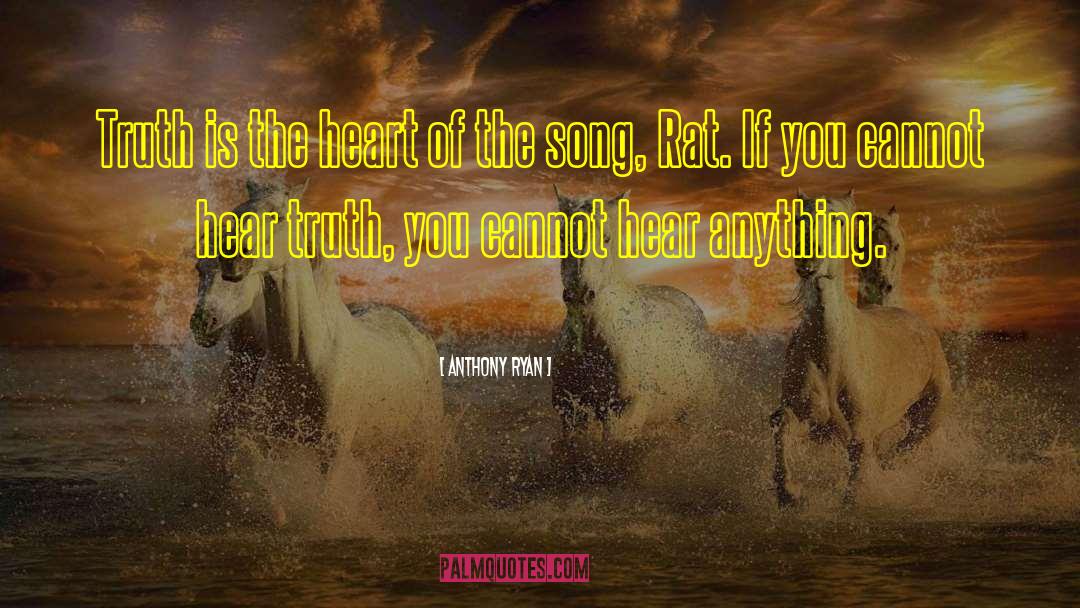 Anthony Ryan Quotes: Truth is the heart of
