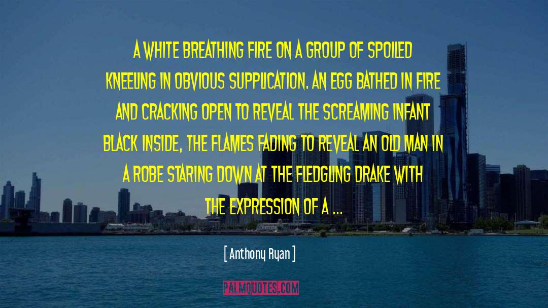 Anthony Ryan Quotes: a White breathing fire on