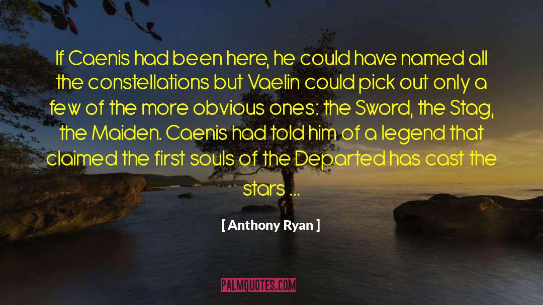 Anthony Ryan Quotes: If Caenis had been here,