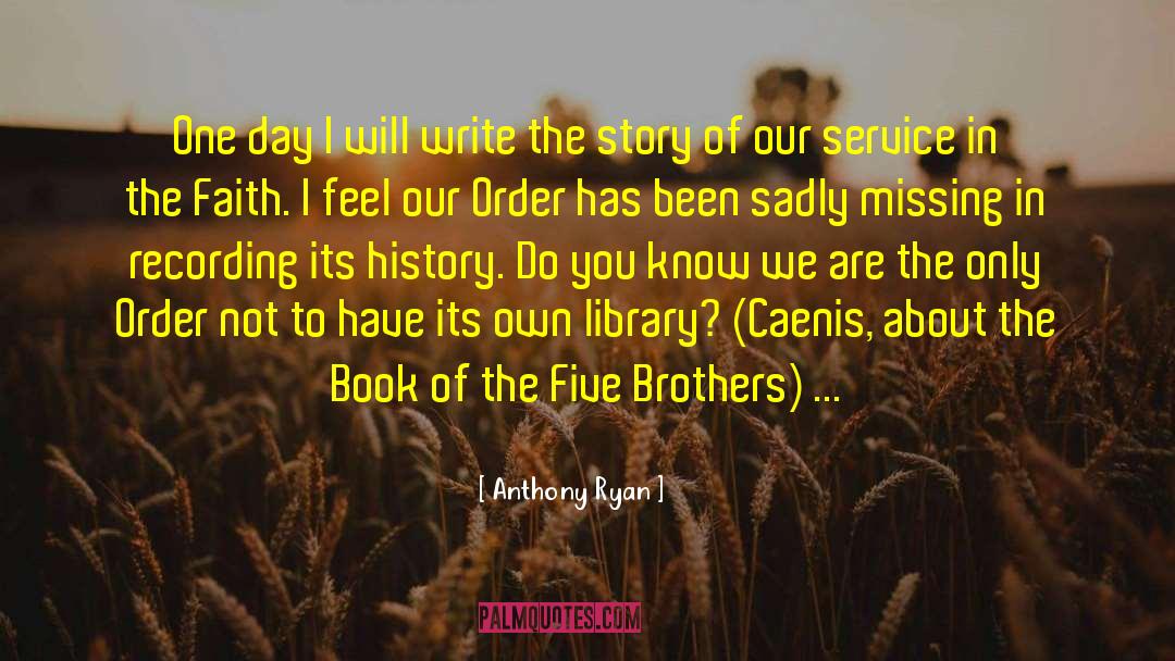 Anthony Ryan Quotes: One day I will write