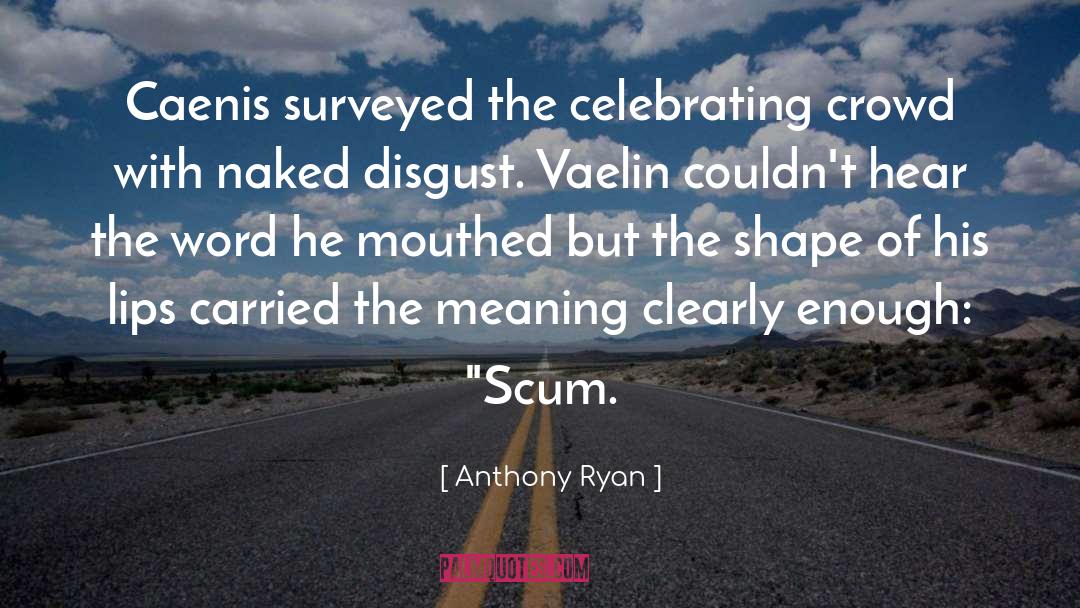 Anthony Ryan Quotes: Caenis surveyed the celebrating crowd