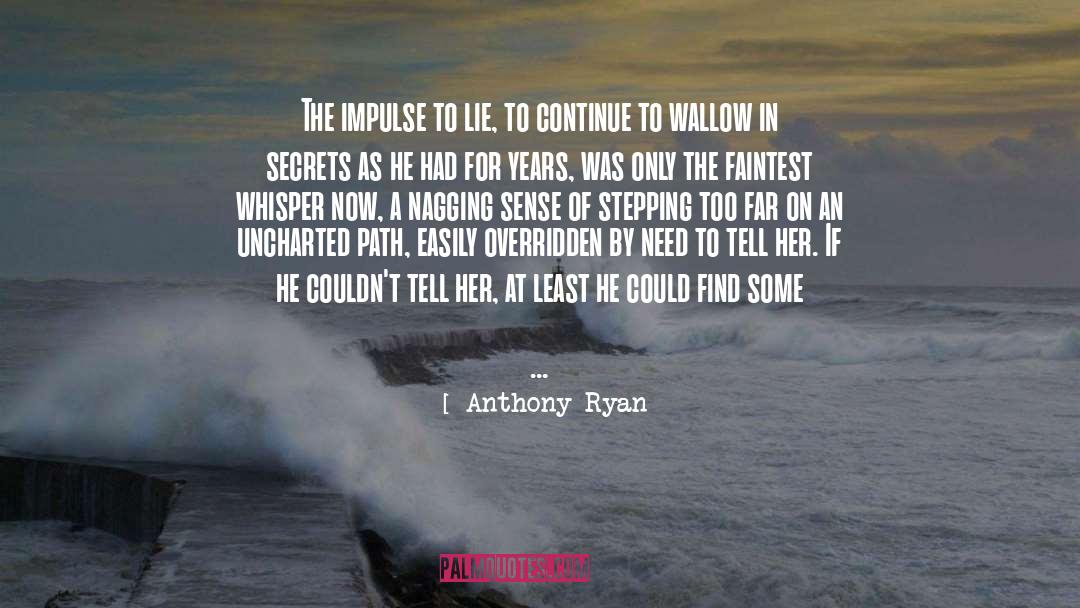 Anthony Ryan Quotes: The impulse to lie, to