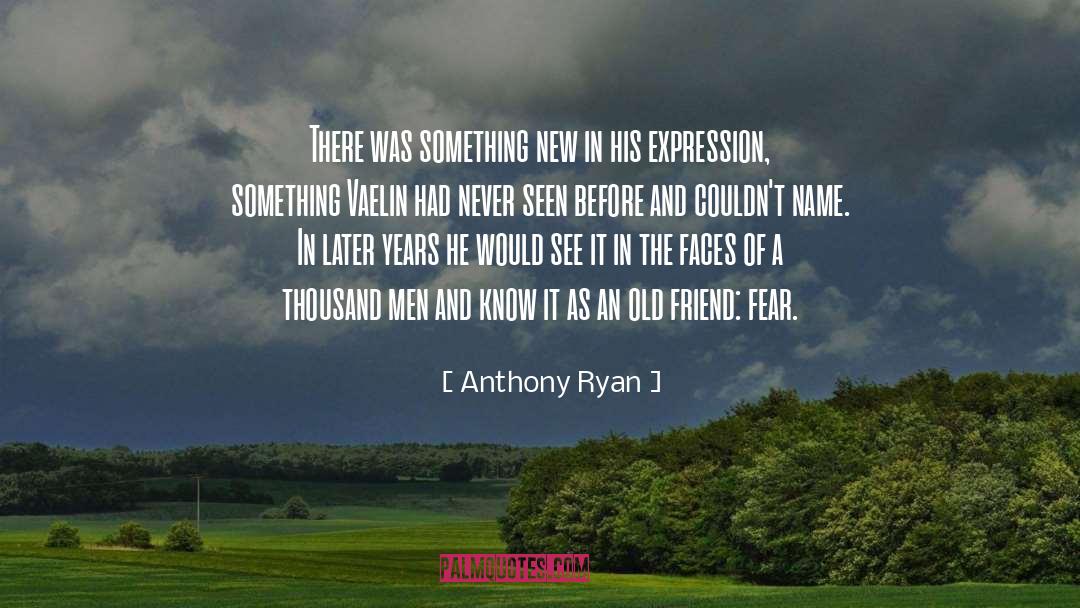 Anthony Ryan Quotes: There was something new in