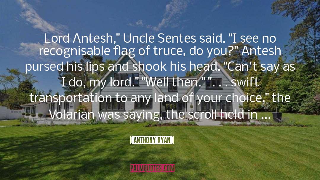 Anthony Ryan Quotes: Lord Antesh,