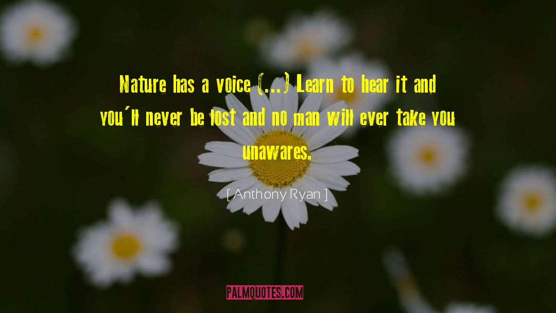 Anthony Ryan Quotes: Nature has a voice (...)