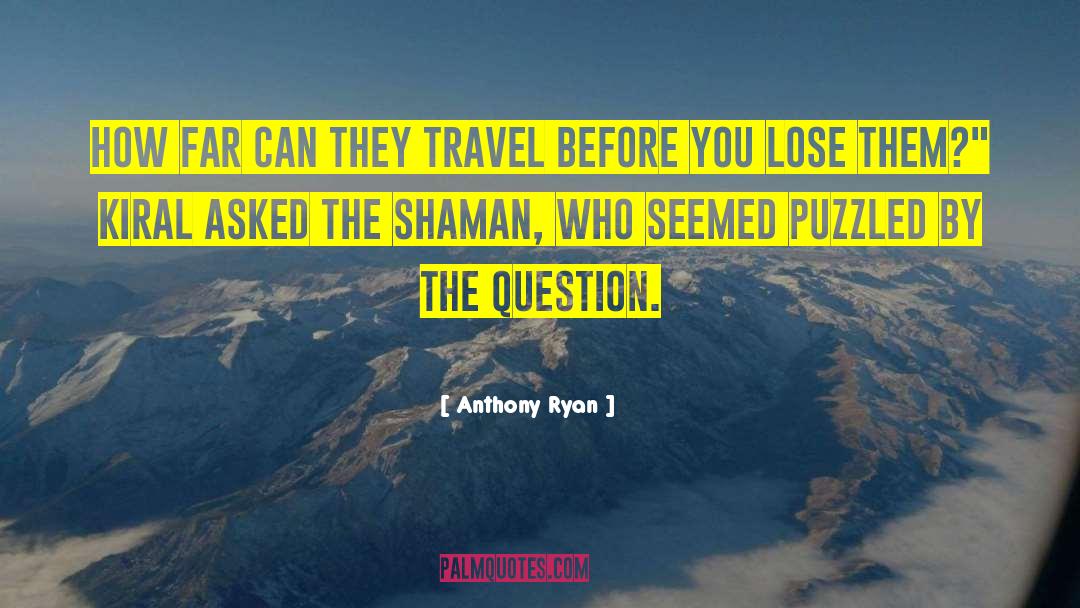 Anthony Ryan Quotes: How far can they travel