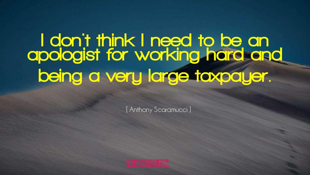 Anthony Scaramucci Quotes: I don't think I need