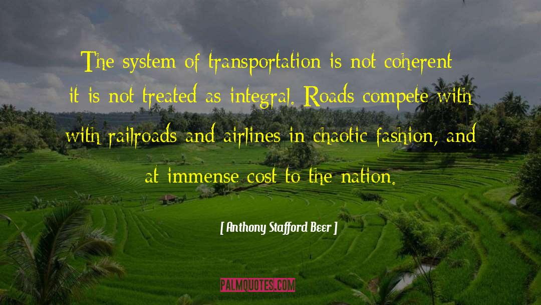 Anthony Stafford Beer Quotes: The system of transportation is