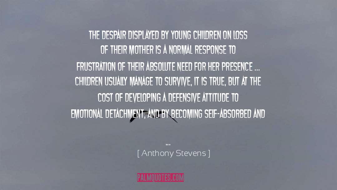 Anthony Stevens Quotes: the despair displayed by young