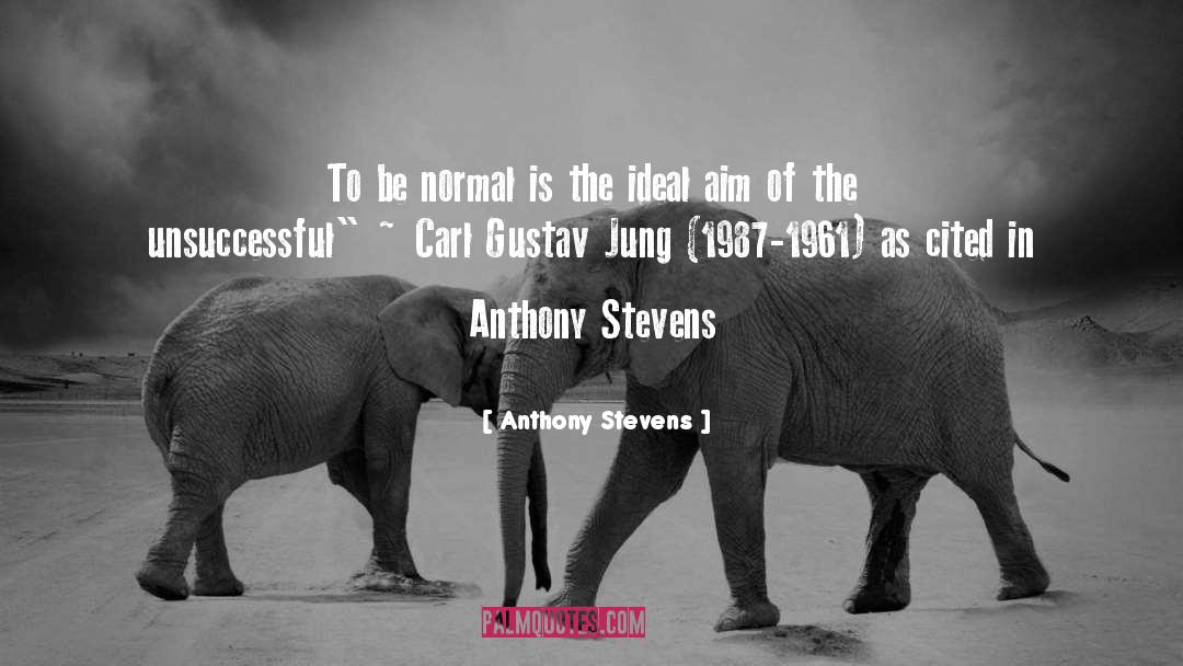 Anthony Stevens Quotes: To be normal is the