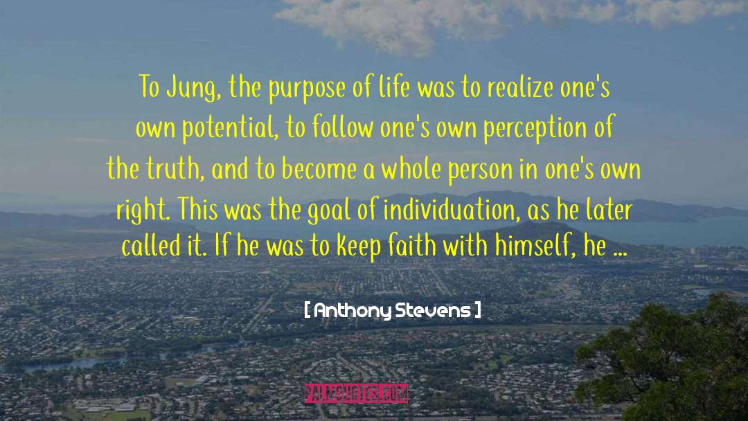 Anthony Stevens Quotes: To Jung, the purpose of