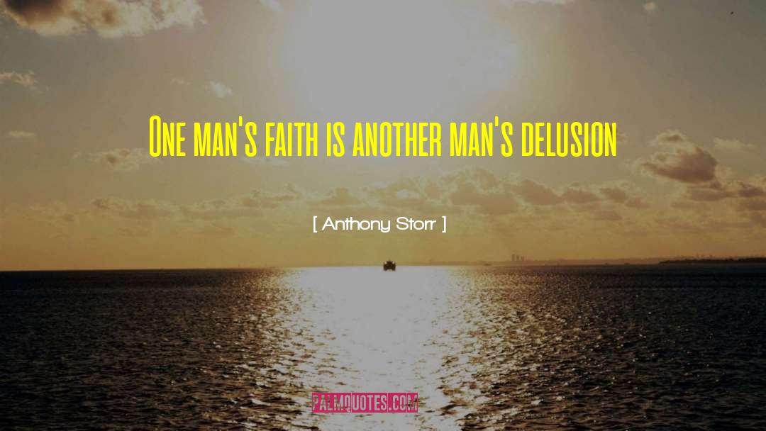 Anthony Storr Quotes: One man's faith is another