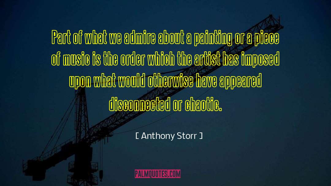 Anthony Storr Quotes: Part of what we admire