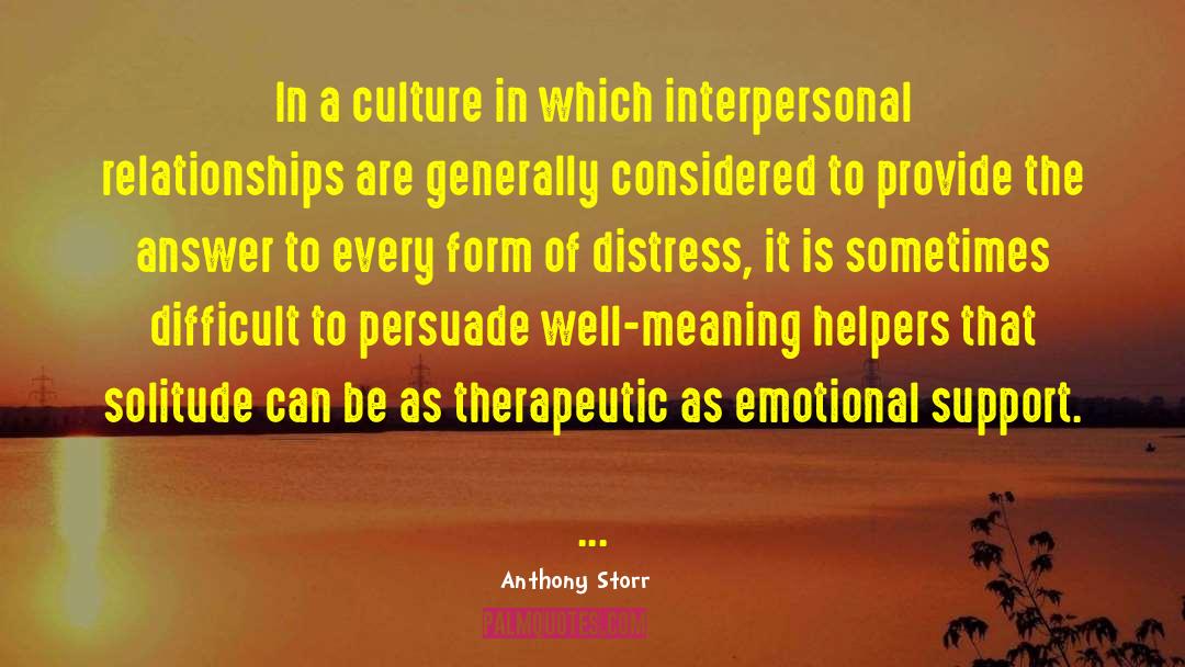 Anthony Storr Quotes: In a culture in which