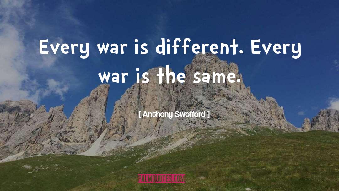 Anthony Swofford Quotes: Every war is different. Every