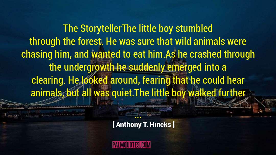 Anthony T. Hincks Quotes: The Storyteller<br /><br />The little