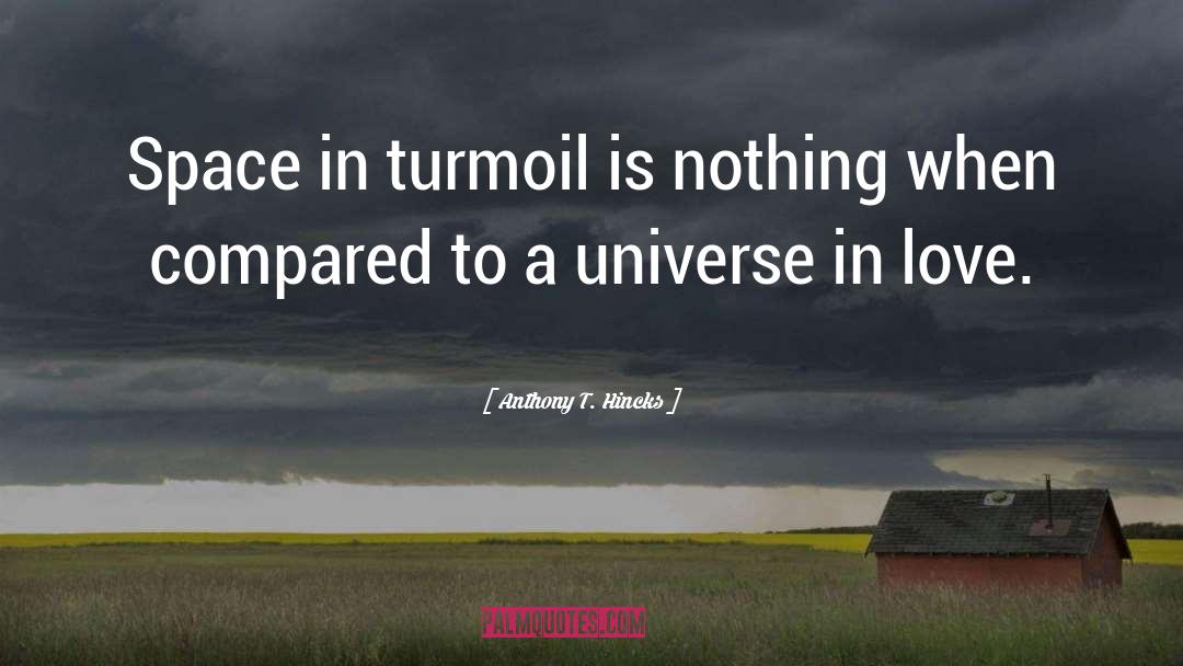 Anthony T. Hincks Quotes: Space in turmoil is nothing