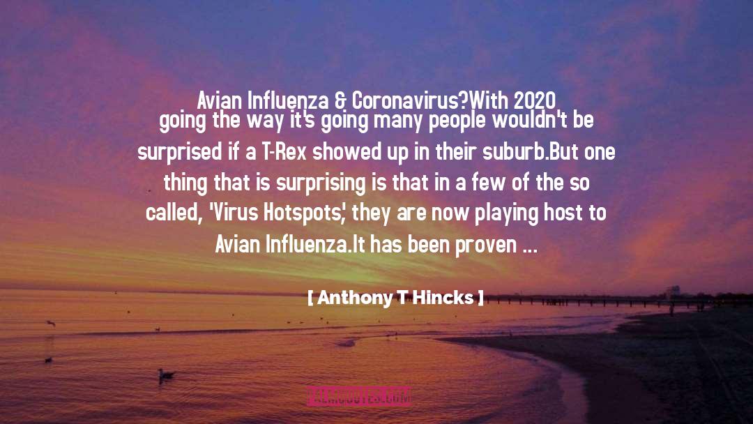 Anthony T. Hincks Quotes: Avian Influenza & Coronavirus?<br /><br