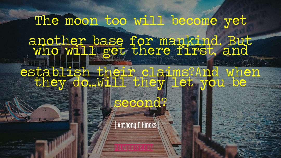 Anthony T. Hincks Quotes: The moon too will become