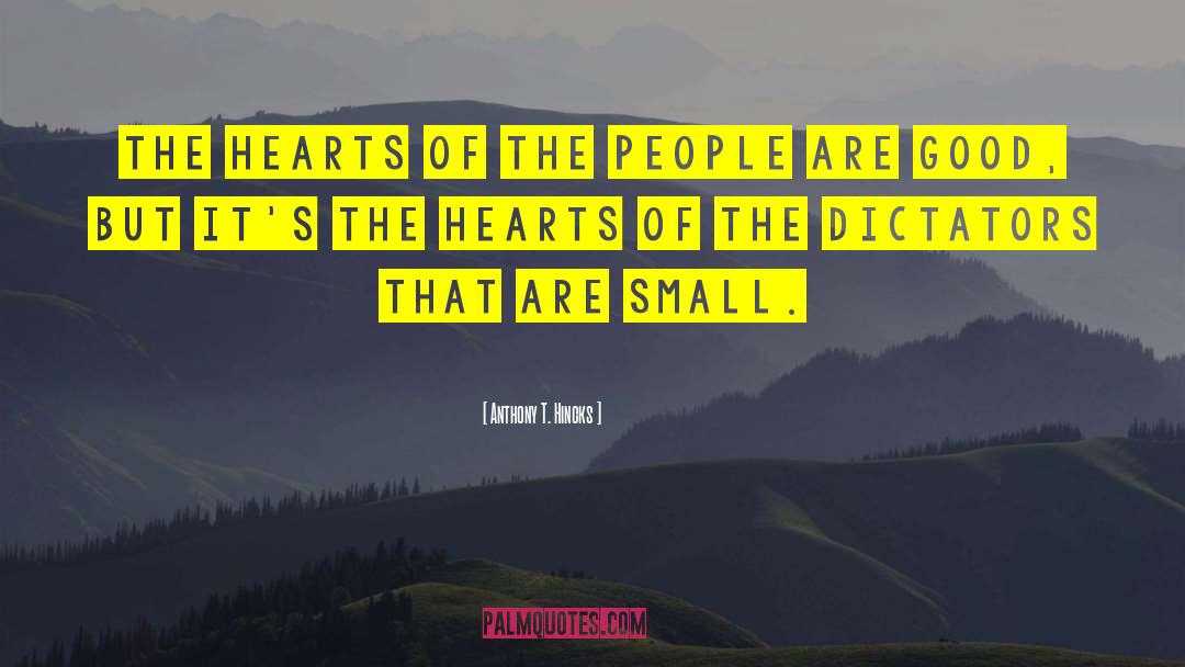Anthony T. Hincks Quotes: The hearts of the people