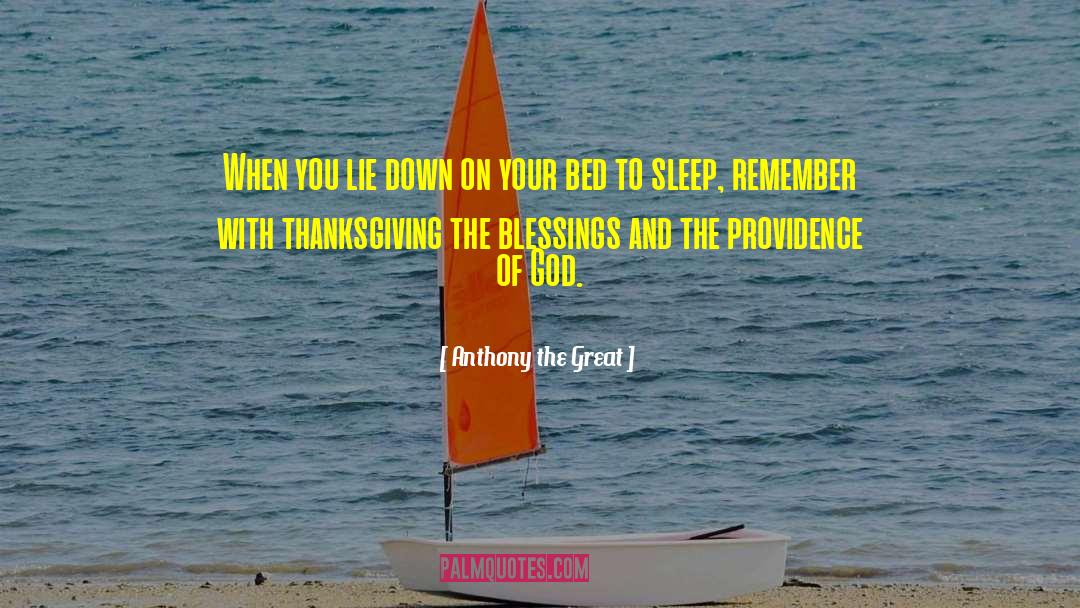 Anthony The Great Quotes: When you lie down on