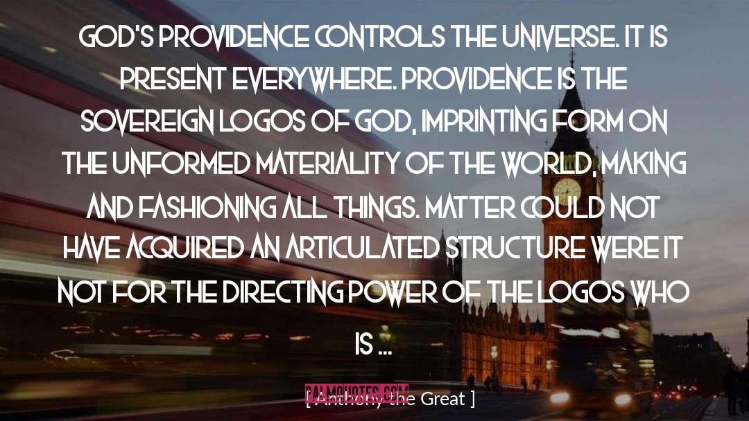 Anthony The Great Quotes: God's Providence controls the universe.