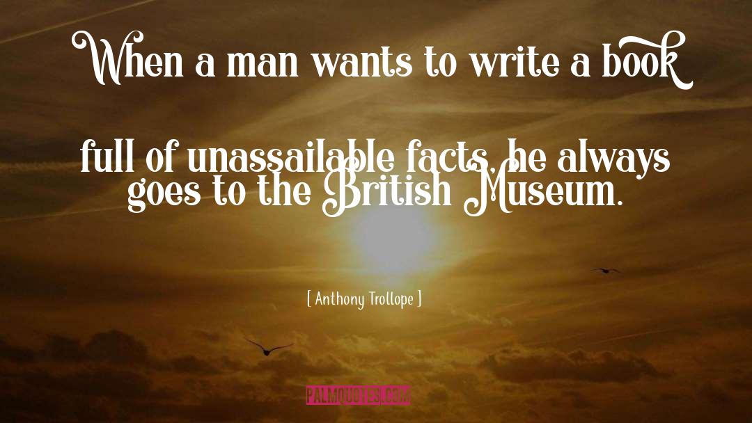 Anthony Trollope Quotes: When a man wants to