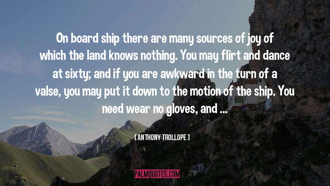 Anthony Trollope Quotes: On board ship there are