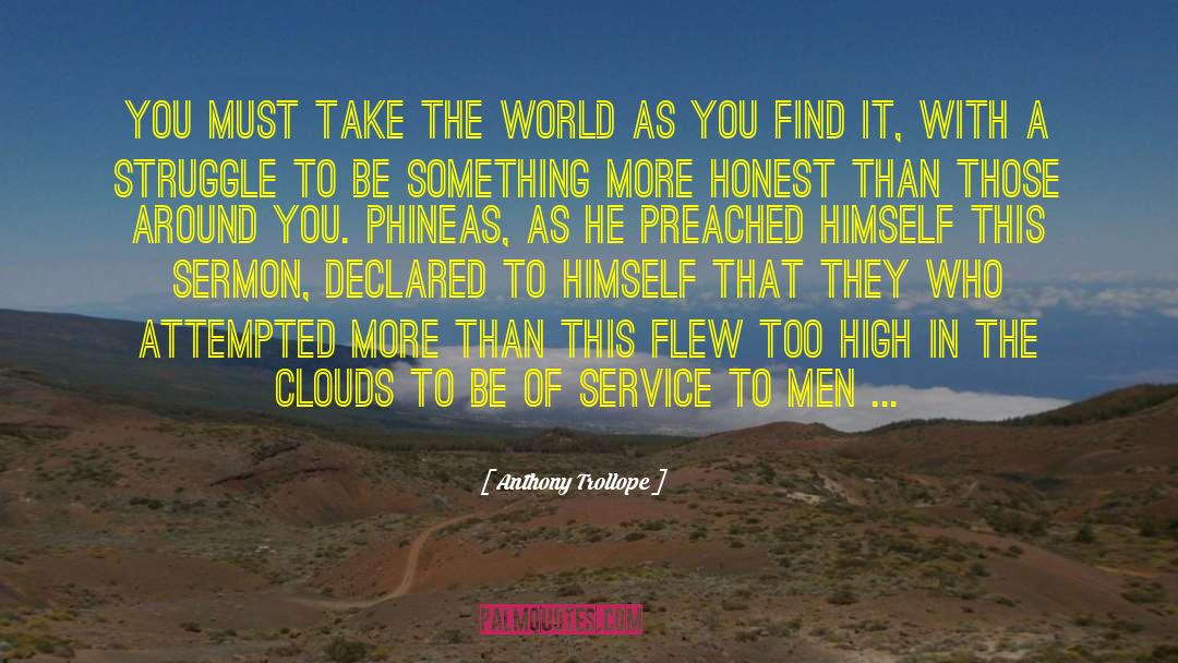 Anthony Trollope Quotes: You must take the world