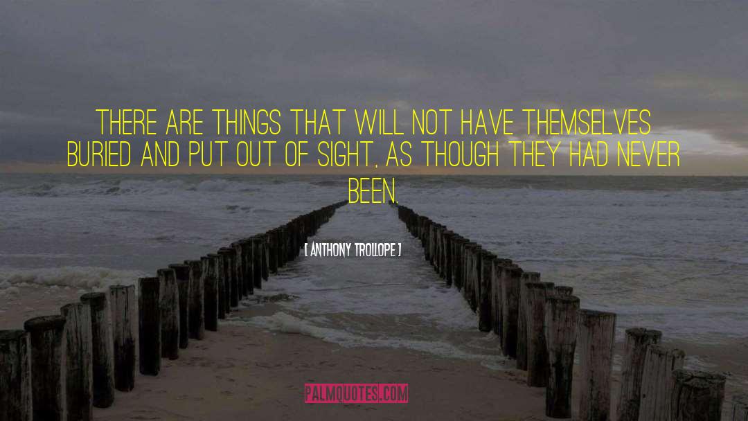 Anthony Trollope Quotes: There are things that will